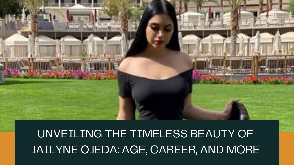 Unveiling the Timeless Beauty of Jailyne Ojeda Age, Career, and More